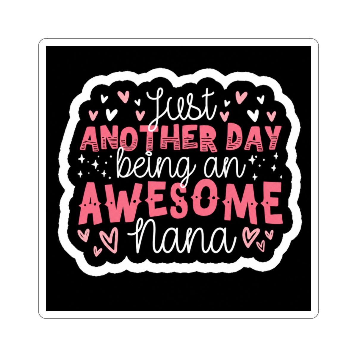 Just Another Day Being An Awesome Nana Sticker - alternate angle 2, merchandise