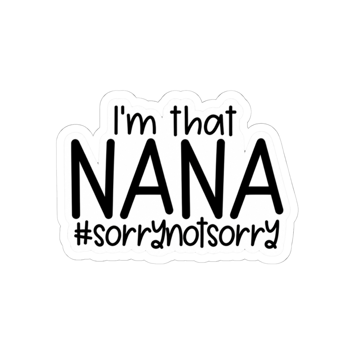 I'm That Nana #SorryNotSorry Gift For Grandma Nana - alternate angle 1, merchandise