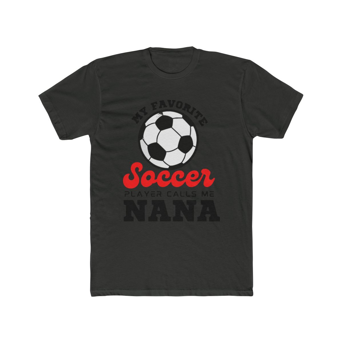 My Favorite Soccer Player Calls Me NANA Mother's - alternate angle 5, merchandise
