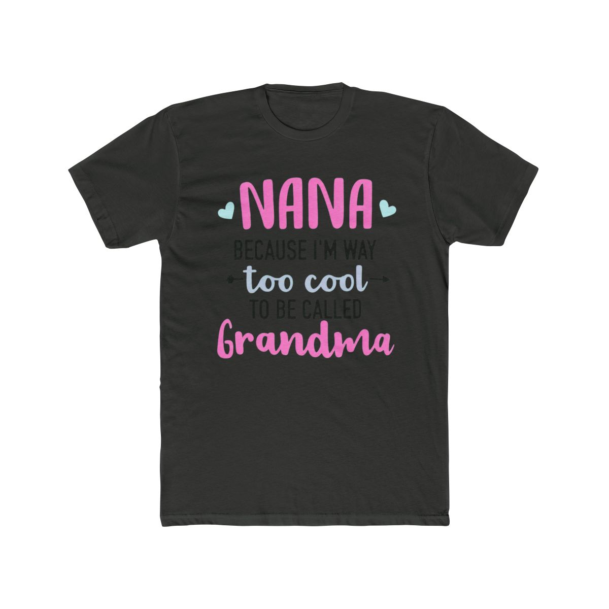 Nana because I'm way too cool to be called grandma - alternate angle 5, merchandise